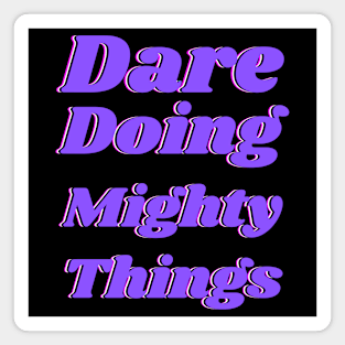 Dare doing mighty things in purple text with a glitch Magnet